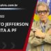 Roberto Jefferson e Bolsonaro: estratos provocados pelos tiros contra Policiais Federais